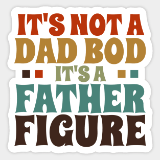 It's Not a Dad Bod It's a Father Figure Sticker